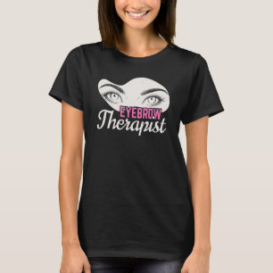 Eyebrows Behandlingstapist Mikroblading Brow Artis T Shirt