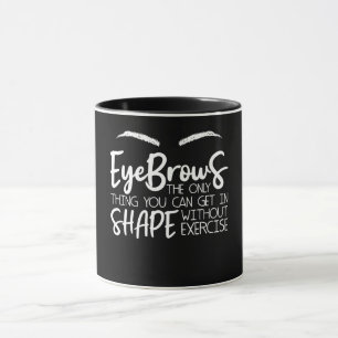 Eyebrows Citat Brow Pub Brow Tech Brow A Mugg