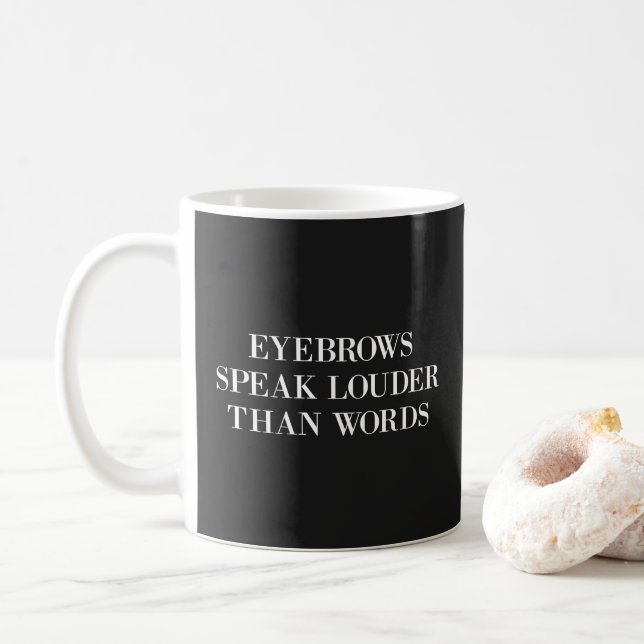 Eyebrows Louder Ord Funny Citat Kaffemugg (Med munk)