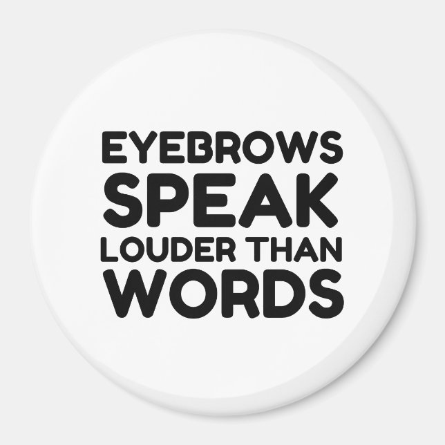 Eyebrows Louder Ord Funny Citat Magnet (Framsidan)