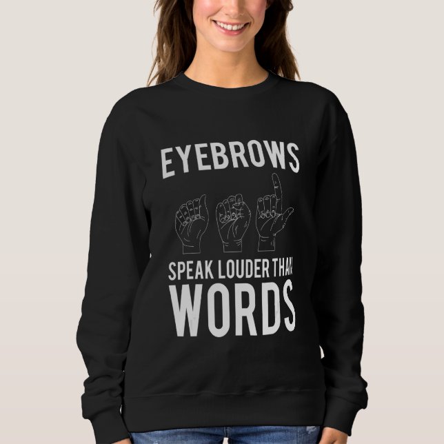 Eyebrows Speak Louder Than Words Deaf Mute T Shirt (Framsida)