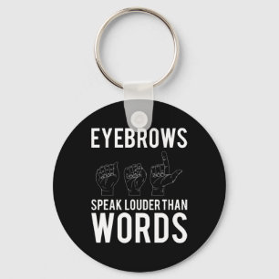 Eyebrows talar högre än Ord Döv-Mute Nyckelring