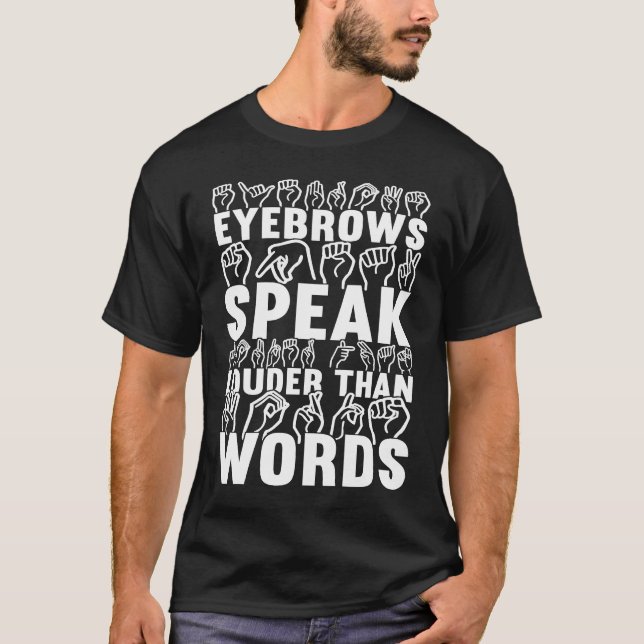 Eyebrows talar högre än Ord Dövets medvetenhet T Shirt (Framsida)