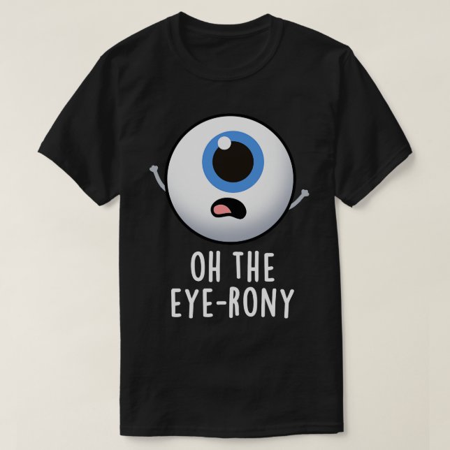 Eyerony Funny Eyeball Pun 1 T Shirt (Design framsida)