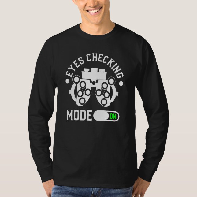 Eyes Checking Mode On Optometrist Optometry T Shirt (Framsida)