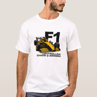F1 Racing – Controlling Chaos at 220MPH T Shirt