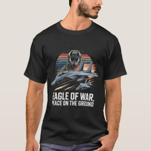 F-15 Eagle av krig, fred på jorden gåva T Shirt