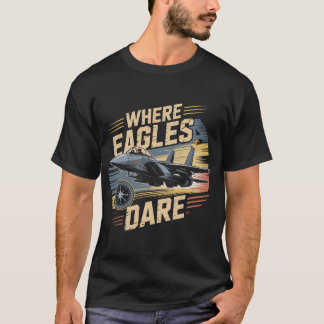 F-15 Eagle Jet: Där Örnar vågar Militär Pilot T Shirt