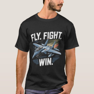 F-15 Eagle Jet: Fly Fight Win Flygvapnets Motto Pr T Shirt