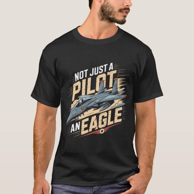 F-15 Eagle Jet: Inte bara en pilot, en Eagle-gåva T Shirt (Framsida)