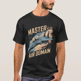 F-15 Eagle Jet: Master of Air Domain Fighter Gift T Shirt