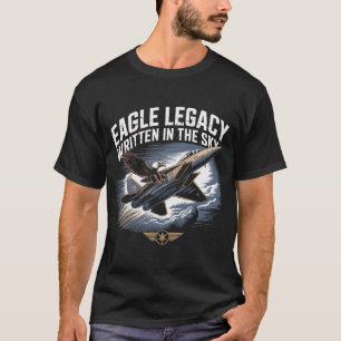 F-15 Eagle Legacy Written in the Sky Flygpresent T Shirt