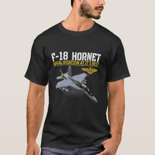 F 18-hornet i aktion Naval Aviation at its be T Shirt