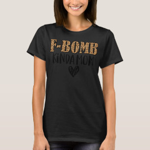 F-Bomb Kinda Mamma Funny Cussing Mor Inked Leopar T Shirt