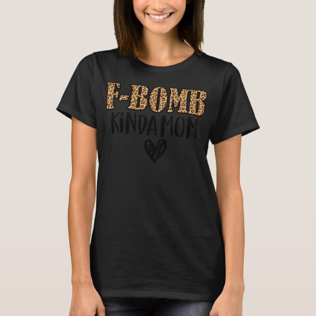 F-Bomb Kinda Mamma Funny Cussing Mor Inked Leopar T Shirt (Framsida)
