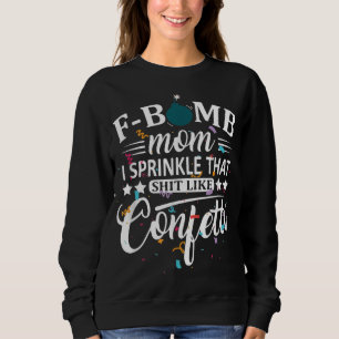 F Bomb Mamma I sprinkle som Confetti Funny Motor T Shirt