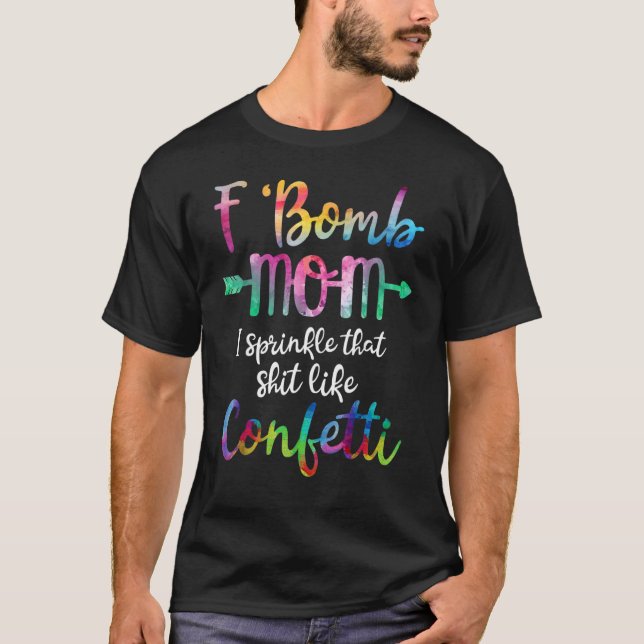 F Bomb Mamma Jag strör det som konfetti T Shirt (Framsida)