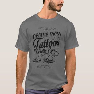 F-Bomb Mamma med Tattoos Söt Öga och tjock grej T Shirt