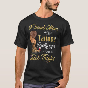 F Bomb Mamma med Tattoos Söt Ögon Tjock Thighs M T Shirt