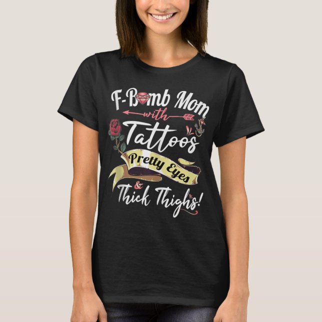 F Bomb Mamma Tattoos Söt Öga Thick Thighs Cute M T Shirt (Framsida)