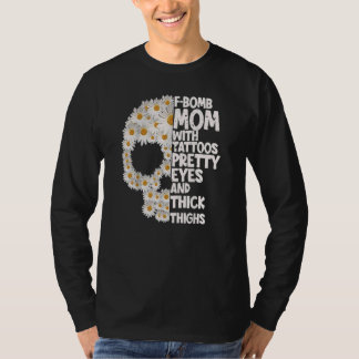 F Bomb Mamma with Tattoos Söt Öga Skull Daisy Fl T Shirt