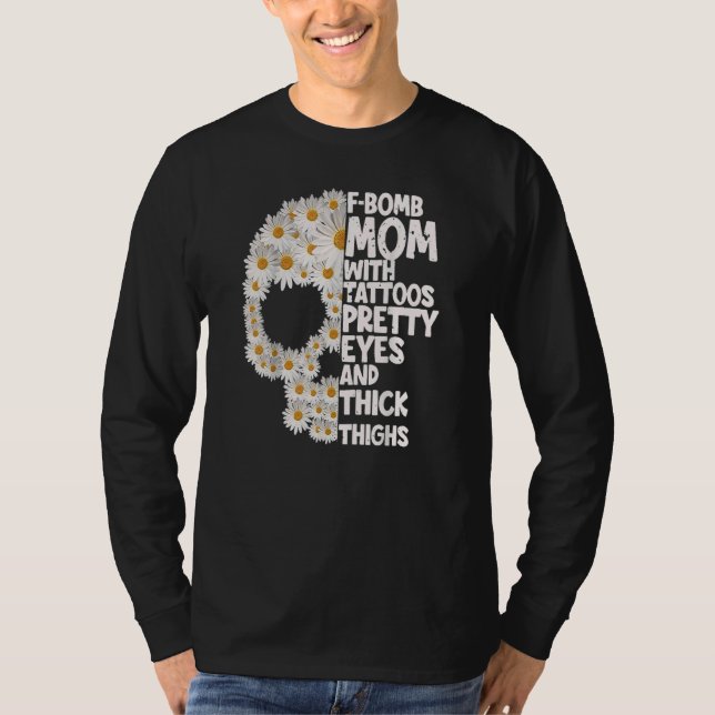 F Bomb Mamma with Tattoos Söt Öga Skull Daisy Fl T Shirt (Framsida)