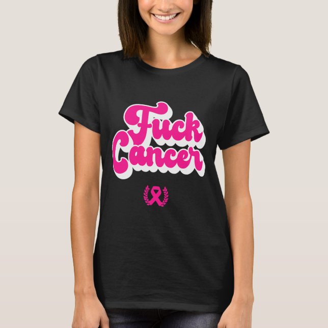 F Cancer Funny Breast Cancer Awareness T Shirt (Framsida)