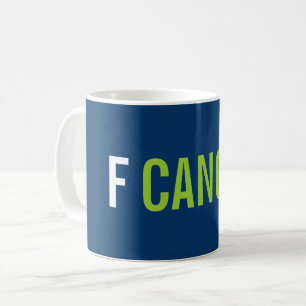 f cancer mugg