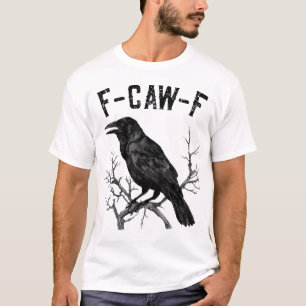 F Caw F Black Kråka Black Bird Cawing För manar T Shirt