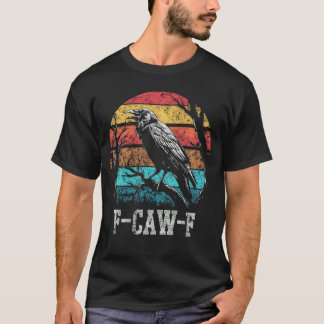 F Caw F Black Kråka Retro Sunset Pun Funny Bird Ca T Shirt