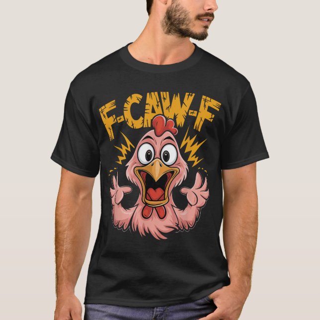 F Caw F Chicken Fcawf Tupp F Caw F Chicken T Shirt (Framsida)