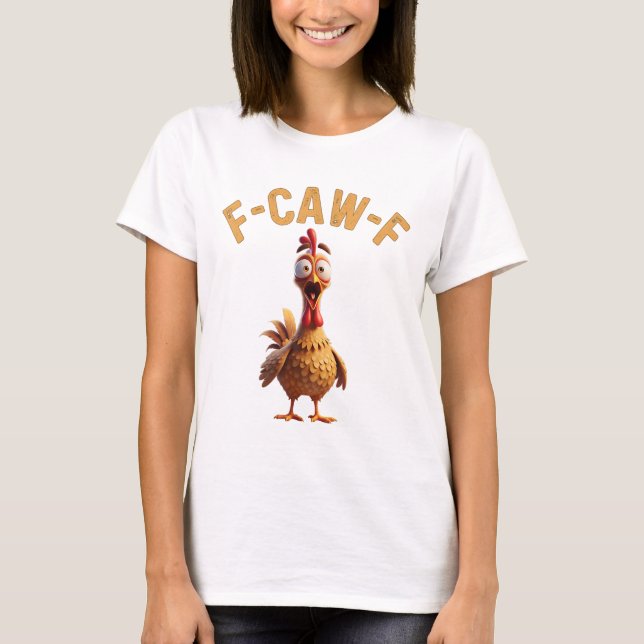 f caw f chicken funny t-Shirt  (Framsida)