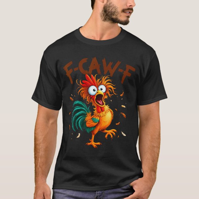 F-caw-f Chicken Quote Rooster Fcawf Funny Fawk Off T Shirt (Framsida)
