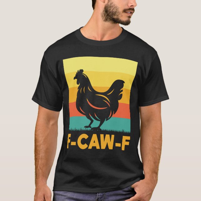 F Caw F Chicken T Shirt (Framsida)