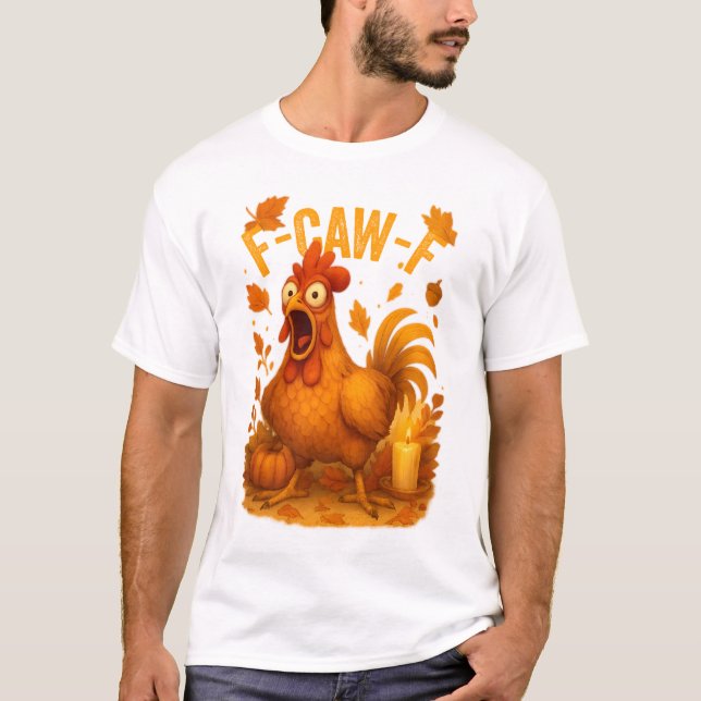F-Caw-F Chicken Thanksgiving T Shirt (Framsida)