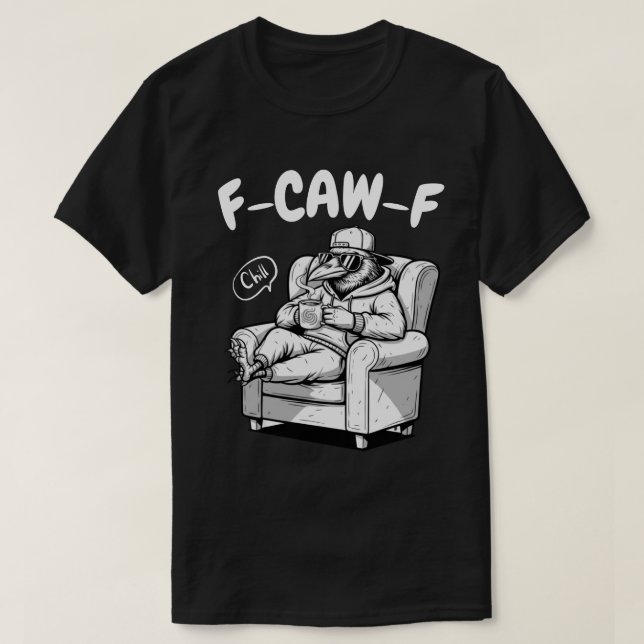 F-CAW-F Chill Raven - Funny Pun T Shirt (Design framsida)