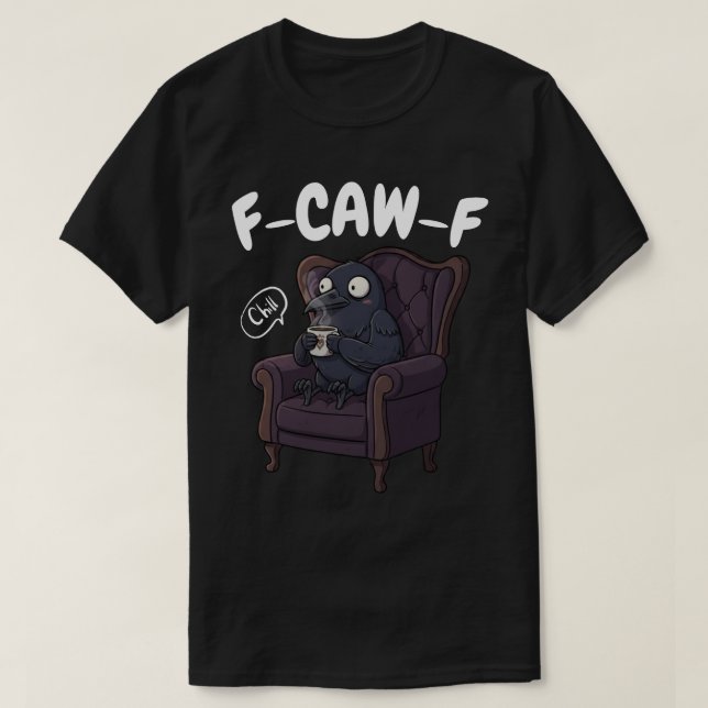 F-CAW-F Chill Raven - Funny Relaxing Kråka T Shirt (Design framsida)