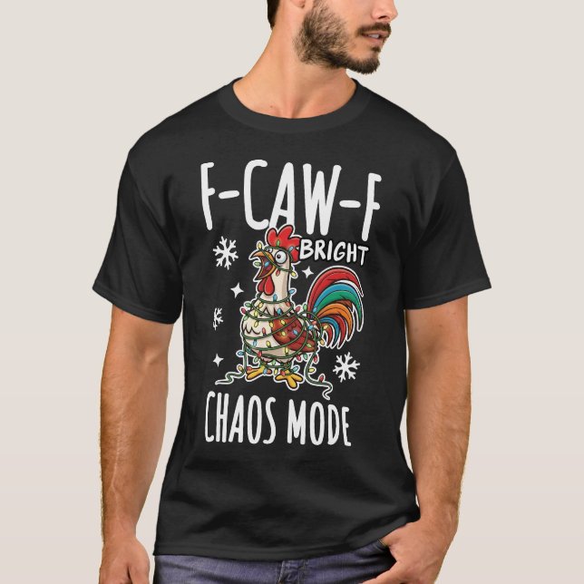 F-Caw-F Christmas Rooster Bright Chaos Mode T Shirt (Framsida)