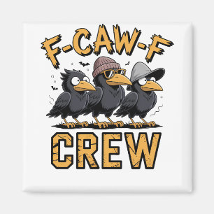 F-Caw-F Crew Funny Matching Cousins Outfit Magnet
