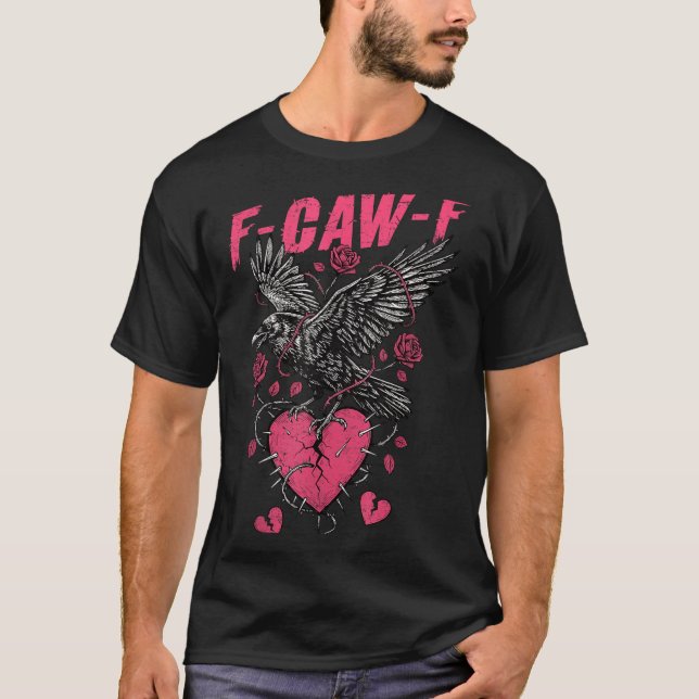 F Caw F Crow Anti Valentine's Day Dark Gothic Brok T Shirt (Framsida)