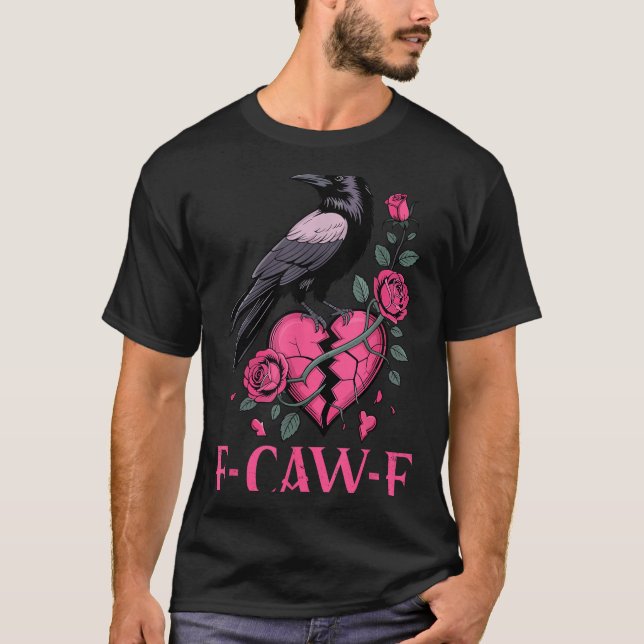 F Caw F Crow Anti Valentine's Day Dark Gothic Brok T Shirt (Framsida)