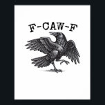 F-Caw-F Crow, Bird Cawing Grunge Cool Unique Poster<br><div class="desc">F-Caw-F Crow,  Bird Cawing Grunge Cool Unique: A unique grunge crow design full of humor and style. Perfect for edgy,  artistic wear. Cool,  modern,  and expressive.</div>
