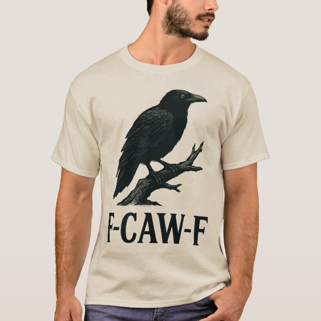 F-CAW-F Crow Design – Dark Humor Bird Pun  T Shirt (Framsida)