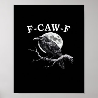 F-Caw-F Crow Funny Crow F-Caw-F Gear Creative Styl Poster