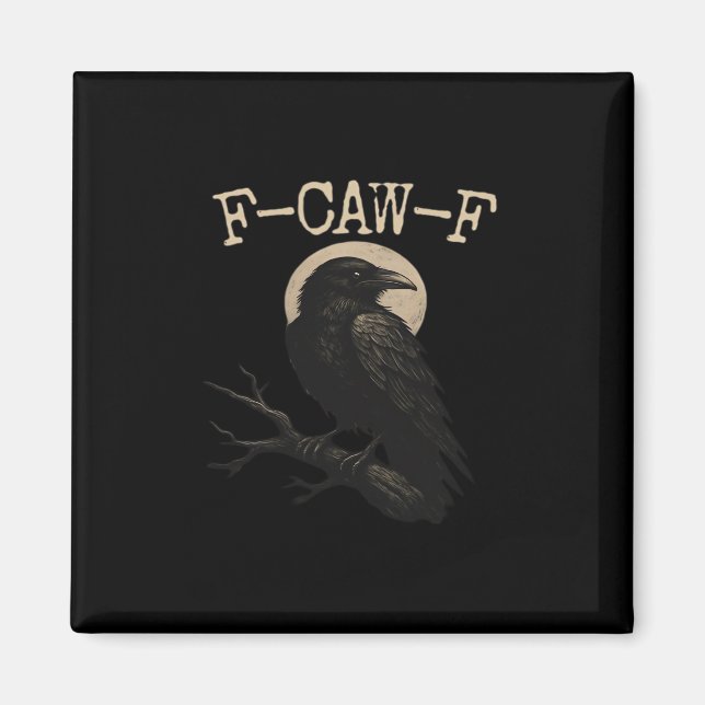 F-Caw-F Crow Funny Crow F-Caw-F Gear Trendy Casual Magnet (Framsidan)