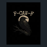 F-Caw-F Crow Funny Crow F-Caw-F Gear Trendy Casual Poster<br><div class="desc">F-Caw-F Crow Funny Crow F-Caw-F Gear Trendy Casual: A trendy casual crow humor design ideal for relaxed daily wear. Playful,  stylish,  and fun.</div>