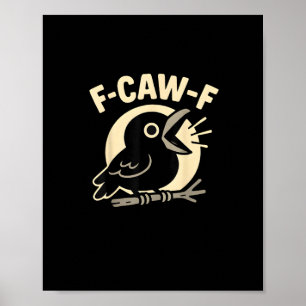 F Caw F Crow Roligt F-Caw-F Humor Olämpligt Män Poster