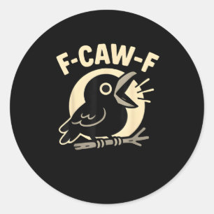F Caw F Crow Roligt F-Caw-F Humor Olämpligt Män Runt Klistermärke