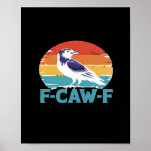 F-Caw-F Fågel Kråka Rolig Kråkälskare Estetisk Sti Poster