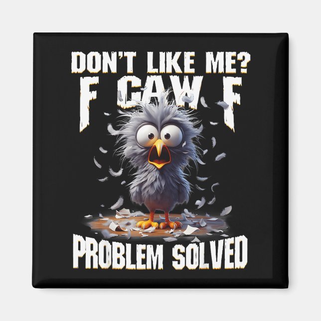 F Caw F Funny Angry Chicken Don't Like Me Problem  Magnet (Framsidan)